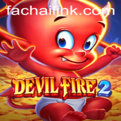 Exploring DevilFire2: A Thrilling Adventure in the World of FACHAI